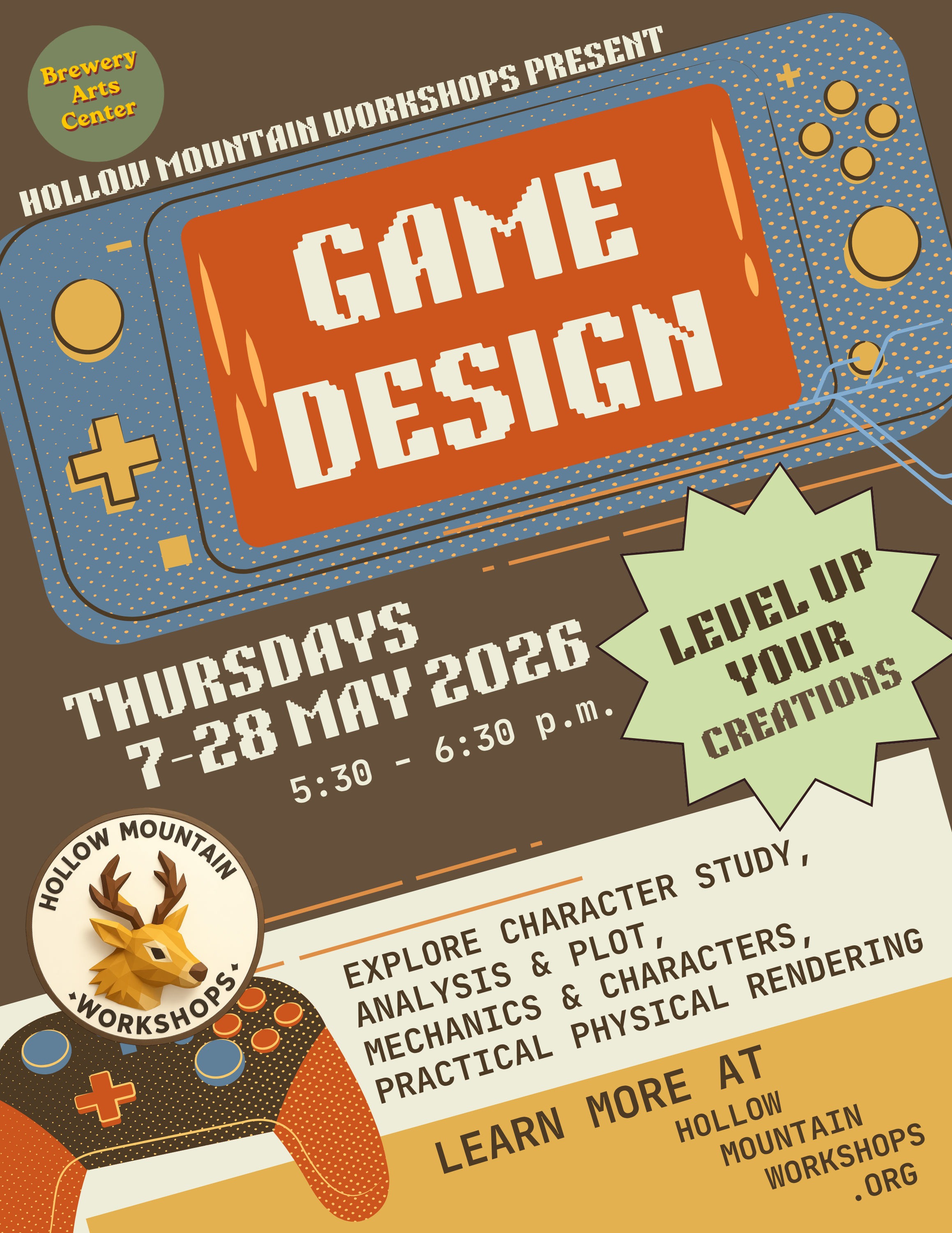 Game Design workshop flyer from Hollow Mountain Workshops at Brewery Arts Center, Thursdays May 7 to 28, 2026, covering character study, plot, mechanics and visual rendering.